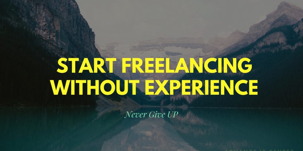 how to start freelancing right now with no experience quick tips